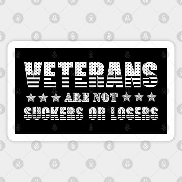 Veterans Are Not Suckers Or Losers Magnet by My Tiny Apartment